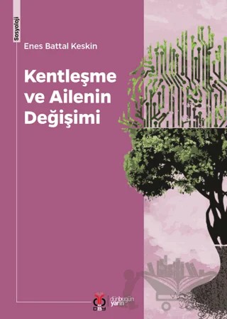 Kentleşme ve Ailenin Değişimi – Enes Battal Keskin – DBY Yayınları kitap kapağı