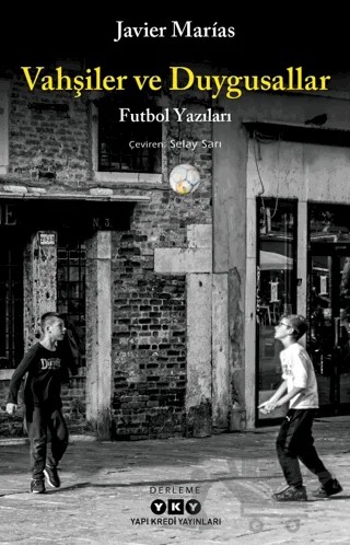 Vahşiler ve Duygusallar – Javier Marias – Yapı Kredi Yayınları kitap kapağı