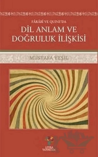 Farabi ve Quıne'da Dil Anlam ve Doğruluk İlişkisi – Mustafa Yeşil – Litera Yayıncılık kitap kapağı