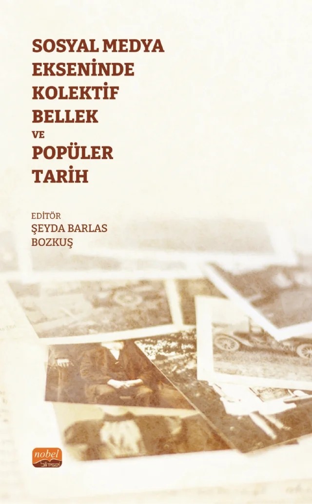 Sosyal Medya Ekseninde Kolektif Bellek ve Popüler Tarih – Ceyda Safçı, Elif Hatice Bahçecioğlu, Rabia Rençber, Rabiya Saltik, Şebnem Kuk, Şeyda Barlas Bozkuş – Nobel Bilimsel Eserler kitap kapağı