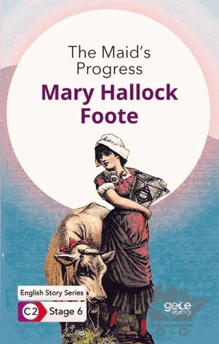 The Maid's Progress / İngilizce Hikayeler C2 Stage 6 – Mary Hallock Foote – Gece Kitaplığı kitap kapağı