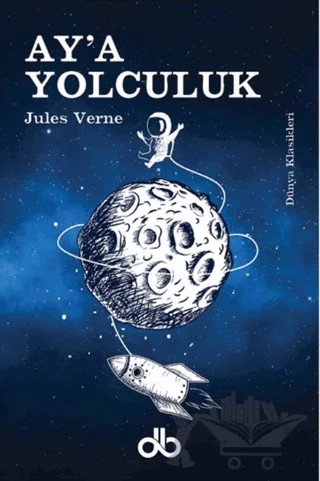 Ay'a Yolculuk – Jules Verne – Dünya Bizim Kitaplığı kitap kapağı