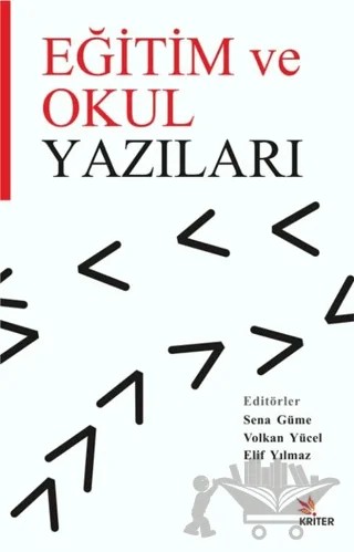 Eğitim ve Okul Yazıları – Ayhan Erbay, Elif Yılmaz, Hüseyin Tilbe, Volkan Yücel, Ziya Toprak – Kriter Yayınları kitap kapağı