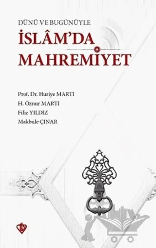 Dünü ve Bugünüyle İslam'da Mahremiyet – Filiz Yıldız, H. Öznur Martı, Huriye Martı, Makbule Çınar – Türkiye Diyanet Vakfı Yayınları kitap kapağı
