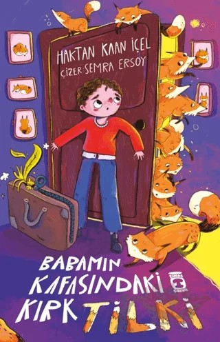 Babamın Kafasındaki Kırk Tilki – Haktan Kaan İçel – Timaş Çocuk kitap kapağı