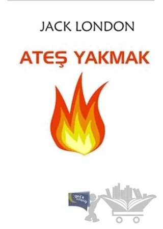 Ateş Yakmak – Jack London – Gece Kitaplığı kitap kapağı