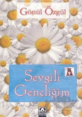 Sevgili Gençliğim – Gönül Özgül – Altın Kitaplar kitap kapağı