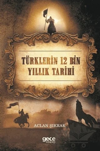 Türklerin 12 Bin Yıllık Tarihi – Aclan Şıkrak – Gece Kitaplığı kitap kapağı