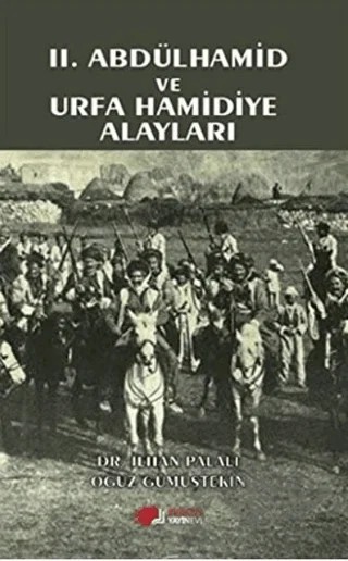 2. Abdülhamid ve Urfa Hamidiye Alayları – İlhan Palalı, Oğuz Gümüştekin – Berikan Yayınevi kitap kapağı