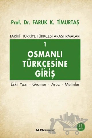 Osmanlı Türkçesine Giriş 1 – Faruk K. Timurtaş – Alfa Yayınları - Ders Kitapları kitap kapağı