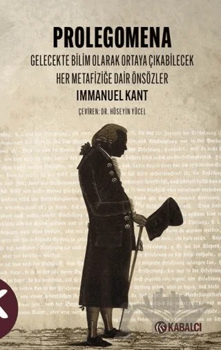 Prolegomena Gelecekte bilim olarak ortaya çıkabilecek her metafiziğe dair Önsözler – Immanuel Kant – Kabalcı Yayınevi kitap kapağı