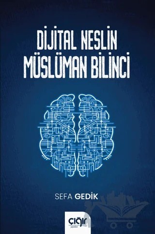 Dijital Neslin Müslüman Bilinci – Sefa Gedik – Çığır Yayınları kitap kapağı
