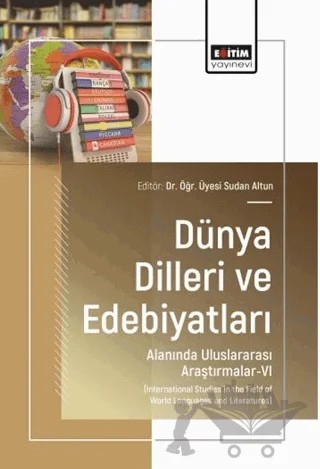 Dünya Dilleri ve Edebiyatları Alanında Uluslararası Araştırmalar - 6 – Kolektif – Eğitim Yayınevi - Bilimsel Eserler kitap kapağı