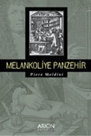 Melankoliye Panzehir – Piero Meldini – Arion Yayınevi kitap kapağı