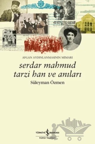Serdar Mahmud Tarzi Han ve Anıları – Süleyman Özmen – İş Bankası Kültür Yayınları kitap kapağı