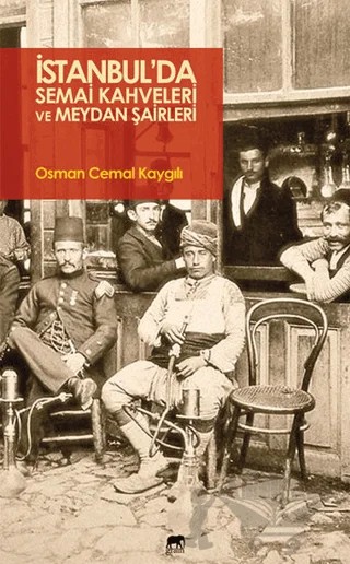 İstanbul'da Semai Kahveleri ve Meydan Şairleri – Osman Cemal Kaygılı – Gram Yayınları kitap kapağı