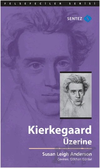 Kierkegaard Üzerine – Susan Leigh Anderson – Sentez Yayınları kitap kapağı