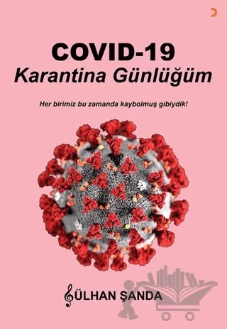Covid 19 Karantina Günlüğüm – Gülhan Şanda – Cinius Yayınları kitap kapağı