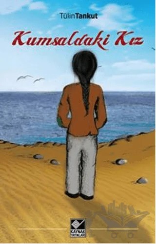 Kumsaldaki Kız – Tülin Tankut – Kaynak Yayınları kitap kapağı