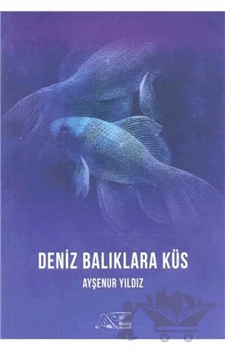 Deniz Balıklara Küs – Ayşenur Yıldız – Kuytu Yayınları kitap kapağı