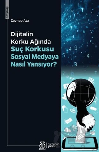 Dijitalin Korku Ağında: Suç Korkusu Sosyal Medyaya Nasıl Yansıyor? – Zeynep Ata – DBY Yayınları kitap kapağı