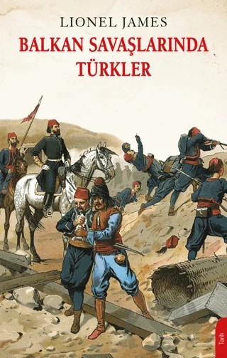 Balkan Savaşlarında Türkler – Lionel James – Dorlion Yayınları kitap kapağı