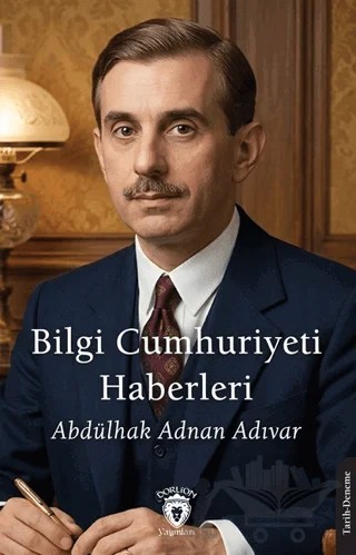 Bilgi Cumhuriyeti Haberleri – Abdülhak Adnan Adıvar – Dorlion Yayınları kitap kapağı