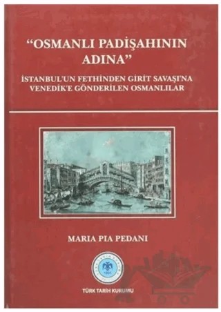 Osmanlı Padişahının Adına – Maria Pia Pedani – Türk Tarih Kurumu Yayınları kitap kapağı