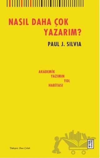 Nasıl Daha Çok Yazarım? – Paul J. Silvia – Ketebe Yayınları kitap kapağı