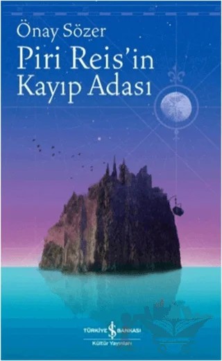 Piri Reis'in Kayıp Adası – Önay Sözer – İş Bankası Kültür Yayınları kitap kapağı