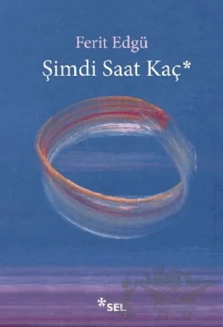 Şimdi Saat Kaç? – Ferit Edgü – Sel Yayıncılık kitap kapağı