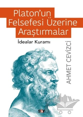 Platon’un Felsefesi Üzerine Araştırmalar – Ahmet Cevizci – Say Yayınları kitap kapağı