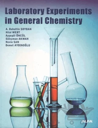 Laboratory Experiments in General Chemistry – Ayşegül Öncül, Demet Aydınoğlu, Hilal Mert, Nevin San, Süleyman Akman – Alfa Yayınları - Ders Kitapları kitap kapağı