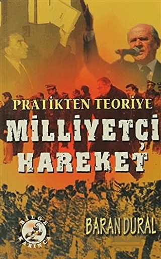 Pratikten Teoriye Milliyetçi Hareket – Baran Dural – Bilge Karınca Yayınları kitap kapağı