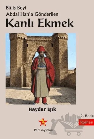 Bitlis Beyi Abdal Han'a Gönderilen Kanlı Ekmek – Haydar Işık – Peri Yayınları kitap kapağı