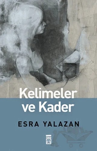 Kelimeler ve Kader – Esra Yalazan – Timaş Yayınları kitap kapağı