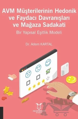 AVM Müşterilerinin Hedonik ve Faydacı Davranışları ve Mağaza Sadakati – Adem Kartal – Akademisyen Kitabevi kitap kapağı