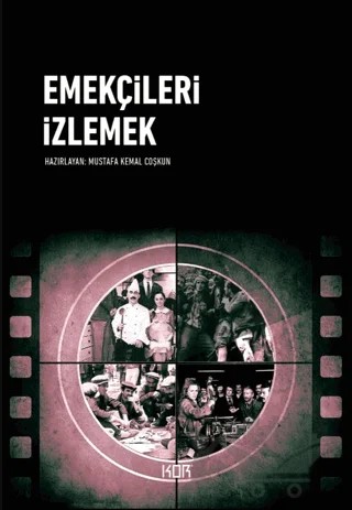 Emekçileri İzlemek – Mustafa Kemal Coşkun – Kor Kitap kitap kapağı
