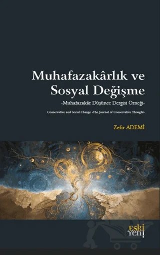Muhafazakarlık ve Sosyal Değişme – Zefir Ademi – Eski Yeni Yayınları kitap kapağı