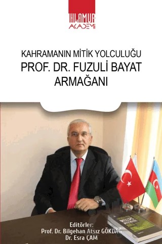 PROF. DR. Fuzuli Bayat Armağanı - Kahramanın Mitik Yolculuğu – Bilgehan Atsız Gökdağ, Esra Çam – Ihlamur Akademi kitap kapağı