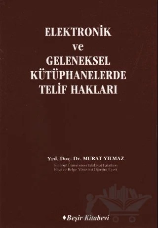 Elektronik ve Geleneksel Kütüphanelerde Telif Hakları – Murat Yılmaz – Beşir Kitabevi kitap kapağı