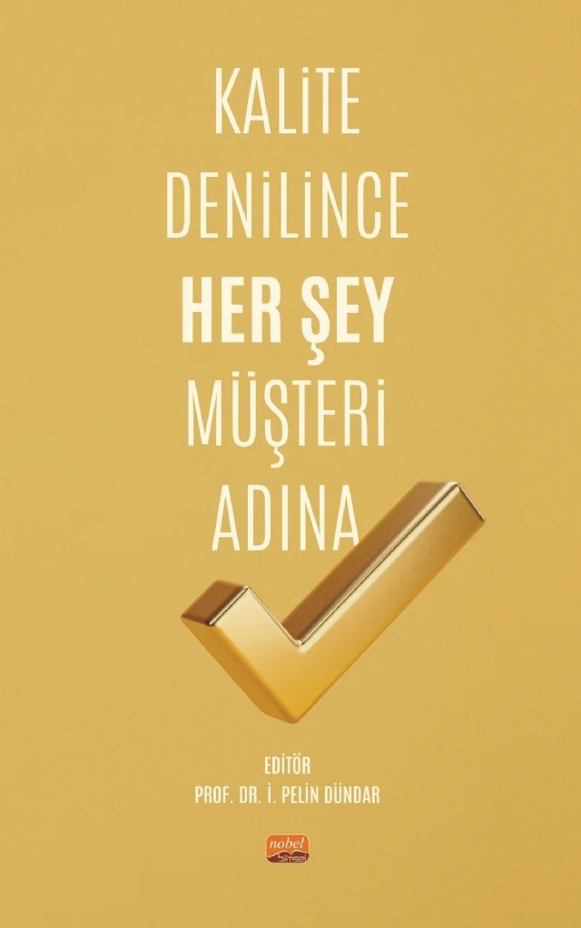 Kalite Denilince Her Şey Müşteri Adına – Ali Okan Ferik, Buse Uçurum, Coşkun Şahin, Fatma Avcı, Hüseyin Özkaya, İ. Pelin Dündar – Nobel Bilimsel Eserler kitap kapağı