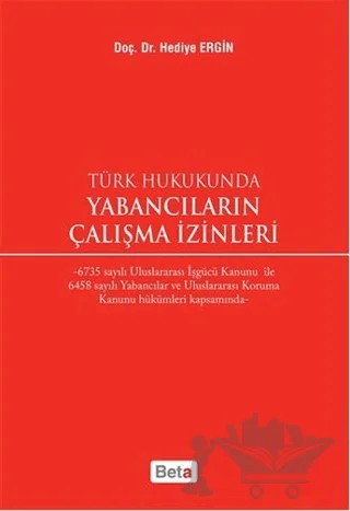Türk Hukukunda Yabancıların Çalışma İzinleri – Hediye Ergin – Beta Yayınevi kitap kapağı