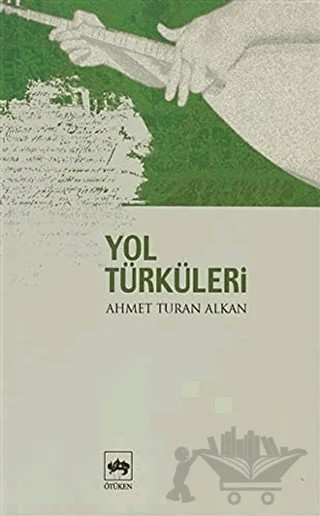 Yol Türküleri – Ahmet Turan Alkan – Ötüken Neşriyat kitap kapağı