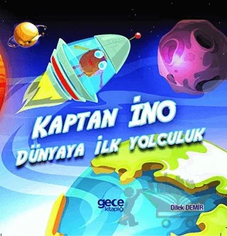 Kaptan Ino Dünyaya İlk Yolculuk – Dilek Demir – Gece Kitaplığı kitap kapağı