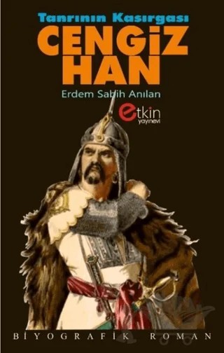 Tanrının Kasırgası - Cengiz Han – Erdem Sabih Anılan – Etkin Yayınevi kitap kapağı