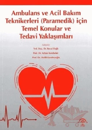 Ambulans ve Acil Bakım Teknikerleri (Paramedik) için Temel Konular ve Tedavi Yaklaşımları – Kolektif – EMA Tıp Kitabevi kitap kapağı