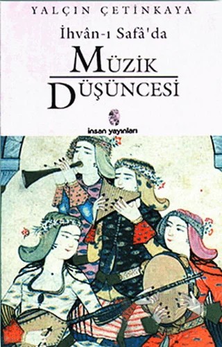 İhvan-ı Safada Müzik Düşüncesi – Yalçın Çetinkaya – İnsan Yayınları kitap kapağı