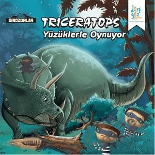 Dinozorlar : Triceratops Yüzüklerle Oynuyor – Kanika Beriwal – Dörtgöz Yayınları kitap kapağı