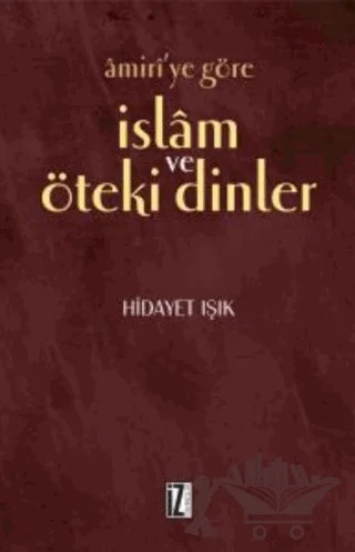 Amiri’ye Göre İslam ve Öteki Dinler – Hidayet Işık – İz Yayıncılık kitap kapağı